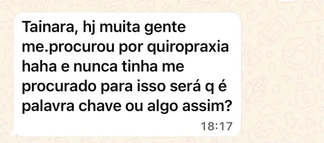 Mensagem de cliente: hoje muita gente me procurou por quiropraxia